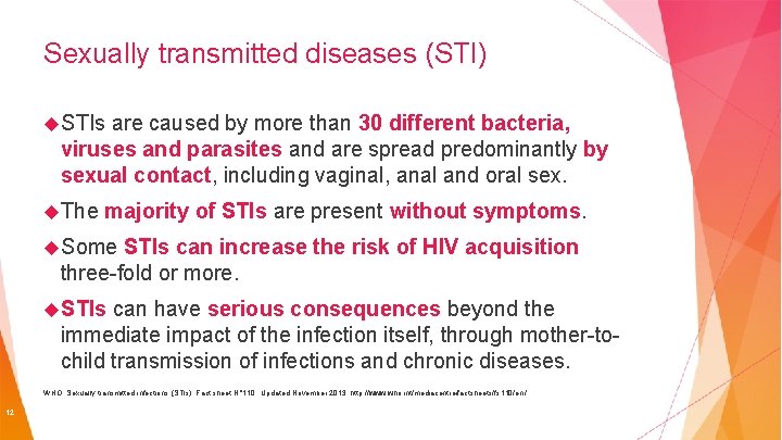 Sexually transmitted diseases (STI) STIs are caused by more than 30 different bacteria, viruses