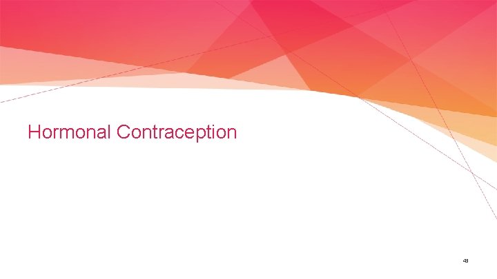 Hormonal Contraception 43 