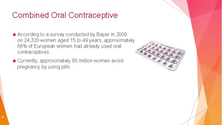Combined Oral Contraceptive According to a survey conducted by Bayer in 2009 on 24,
