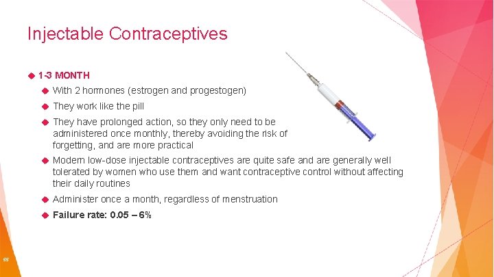 Injectable Contraceptives 1 -3 MONTH With 2 hormones (estrogen and progestogen) They work like