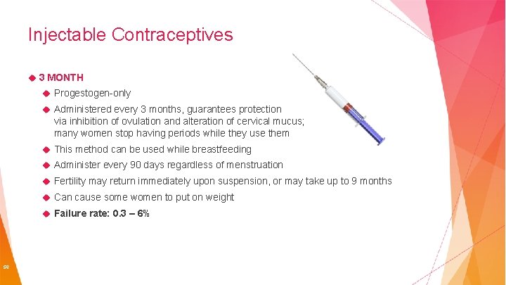 Injectable Contraceptives 3 MONTH Progestogen-only Administered every 3 months, guarantees protection via inhibition of