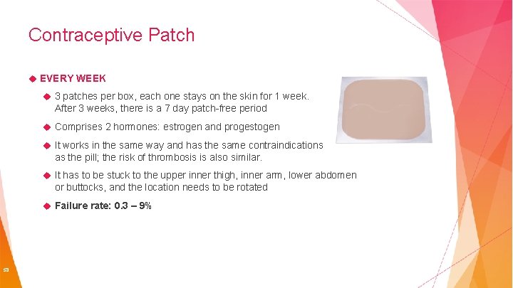 Contraceptive Patch EVERY WEEK 3 patches per box, each one stays on the skin