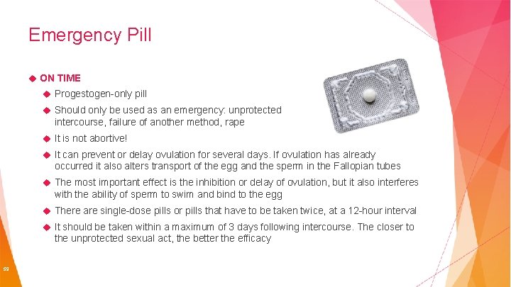 Emergency Pill ON TIME Progestogen-only pill Should only be used as an emergency: unprotected