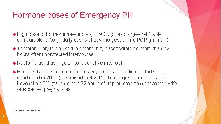 Hormone doses of Emergency Pill High dose of hormone needed: e. g. 1500 µg