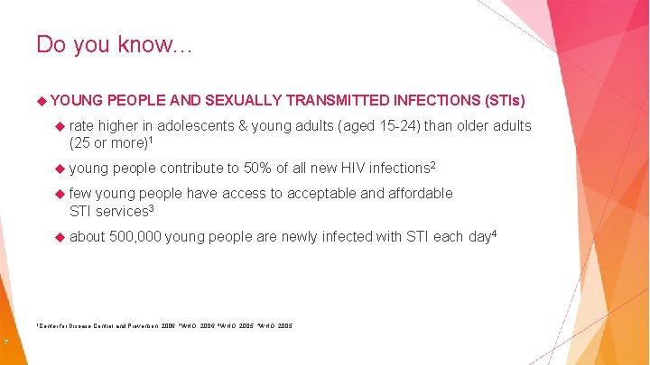 Do you know… YOUNG PEOPLE AND SEXUALLY TRANSMITTED INFECTIONS (STIs) rate higher in adolescents