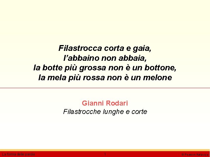 Filastrocca corta e gaia, l’abbaino non abbaia, la botte più grossa non è un
