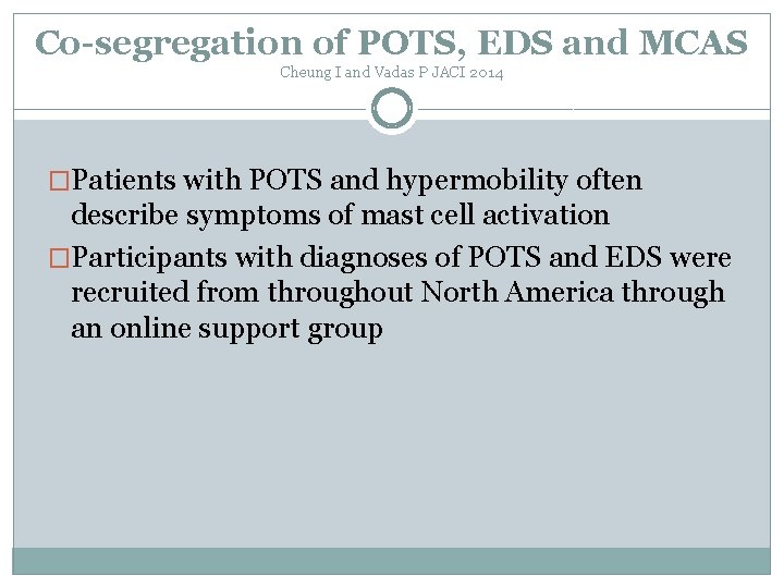Co-segregation of POTS, EDS and MCAS Cheung I and Vadas P JACI 2014 �Patients