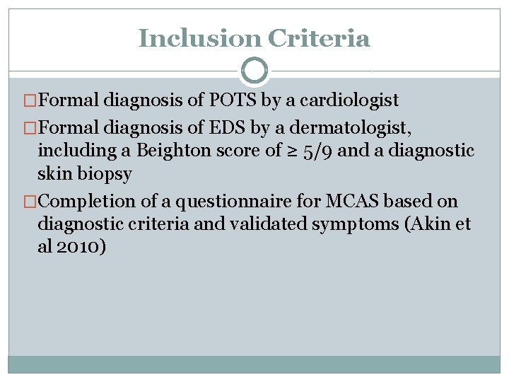 Inclusion Criteria �Formal diagnosis of POTS by a cardiologist �Formal diagnosis of EDS by