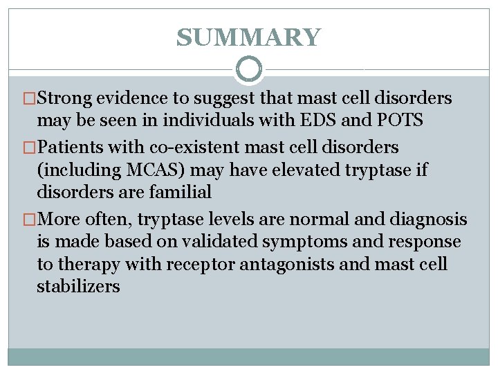 SUMMARY �Strong evidence to suggest that mast cell disorders may be seen in individuals