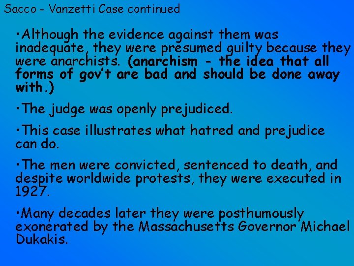 Sacco - Vanzetti Case continued • Although the evidence against them was inadequate, they