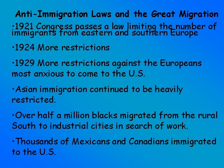 Anti-Immigration Laws and the Great Migration • 1921 Congress passes a law limiting the