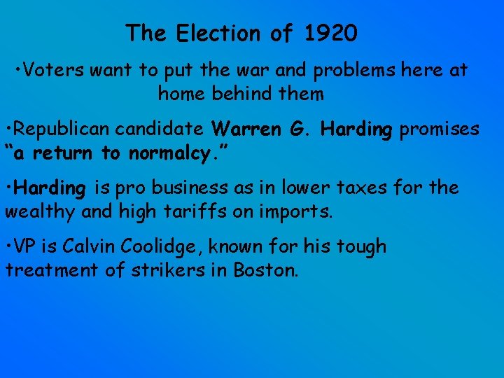 The Election of 1920 • Voters want to put the war and problems here