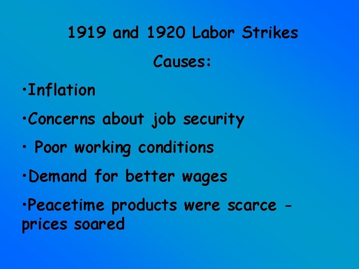 1919 and 1920 Labor Strikes Causes: • Inflation • Concerns about job security •