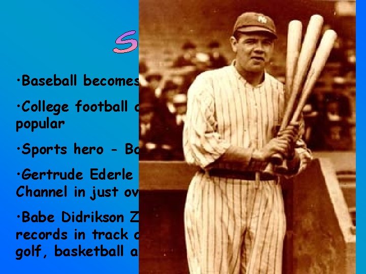  • Baseball becomes the national pastime. • College football and boxing become very