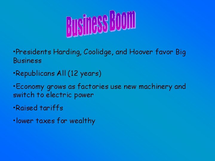  • Presidents Harding, Coolidge, and Hoover favor Big Business • Republicans All (12