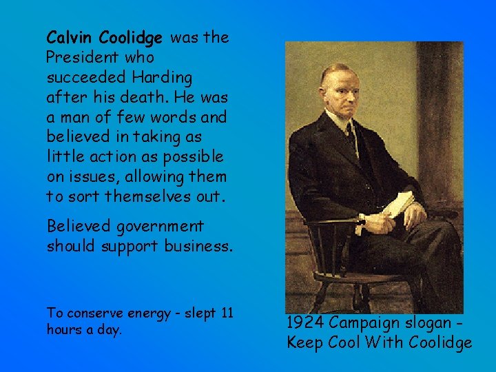 Calvin Coolidge was the President who succeeded Harding after his death. He was a