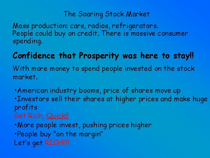 The Soaring Stock Market Mass production: cars, radios, refrigerators. People could buy on credit.