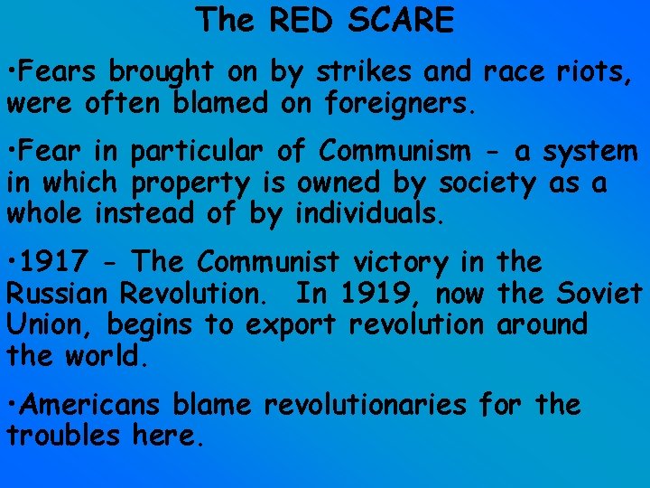 The RED SCARE • Fears brought on by strikes and race riots, were often