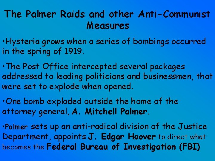 The Palmer Raids and other Anti-Communist Measures • Hysteria grows when a series of