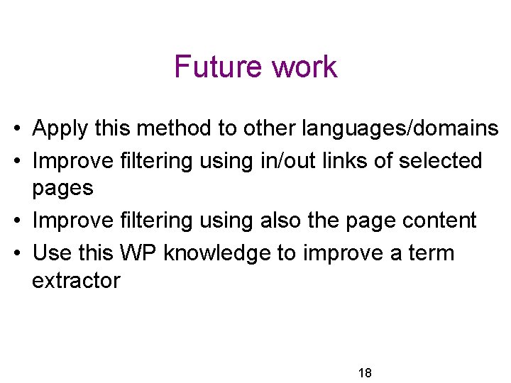 Future work • Apply this method to other languages/domains • Improve filtering using in/out Future work • Apply this method to other languages/domains • Improve filtering using in/out