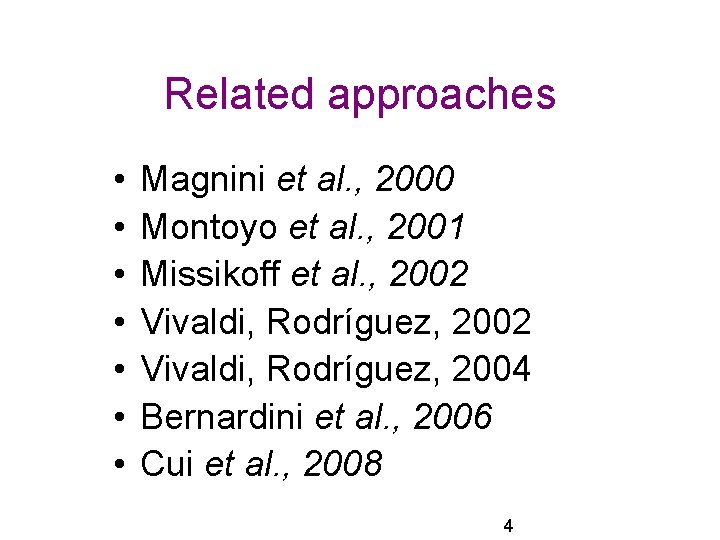 Related approaches • • Magnini et al. , 2000 Montoyo et al. , 2001 Related approaches • • Magnini et al. , 2000 Montoyo et al. , 2001