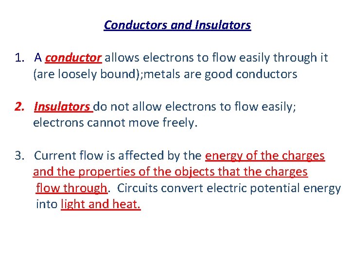 Conductors and Insulators 1. A conductor allows electrons to flow easily through it (are