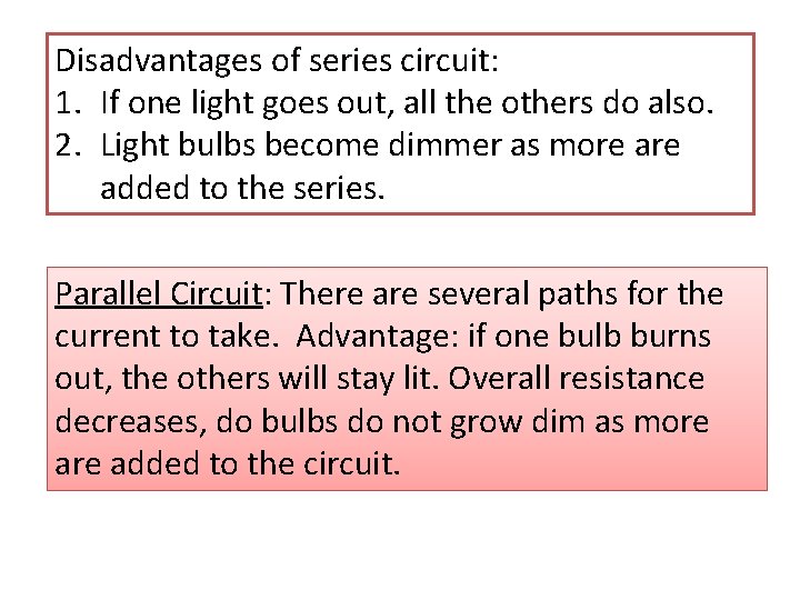 Disadvantages of series circuit: 1. If one light goes out, all the others do
