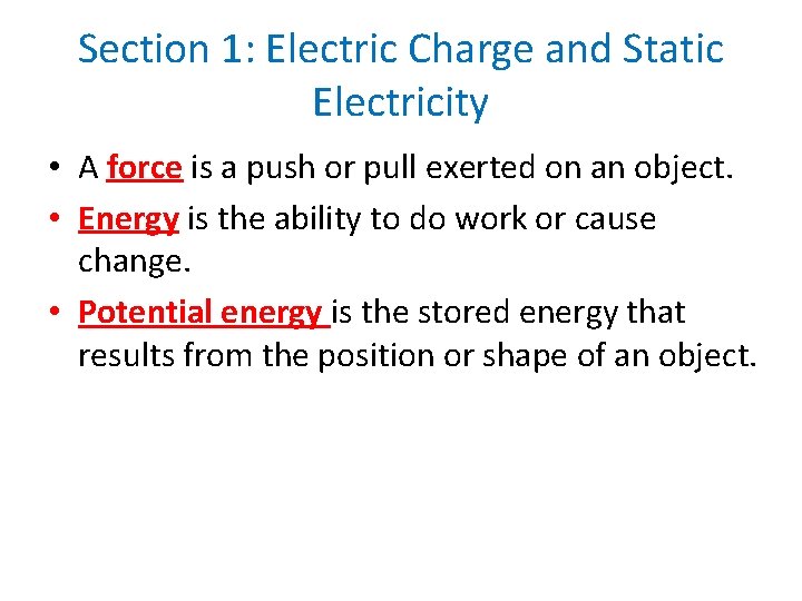 Section 1: Electric Charge and Static Electricity • A force is a push or