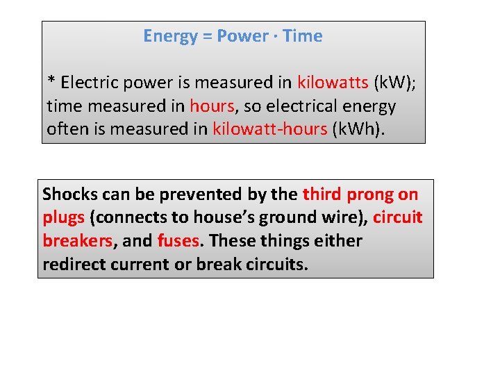 Energy = Power ∙ Time * Electric power is measured in kilowatts (k. W);