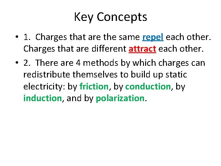 Key Concepts • 1. Charges that are the same repel each other. Charges that