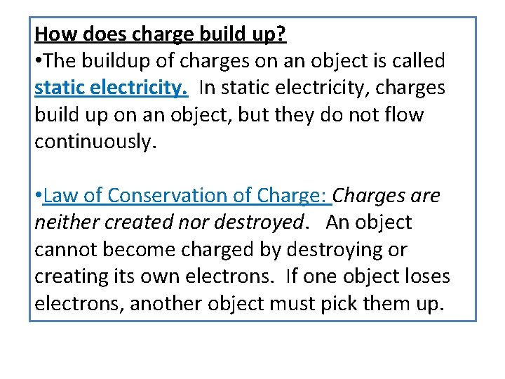 How does charge build up? • The buildup of charges on an object is