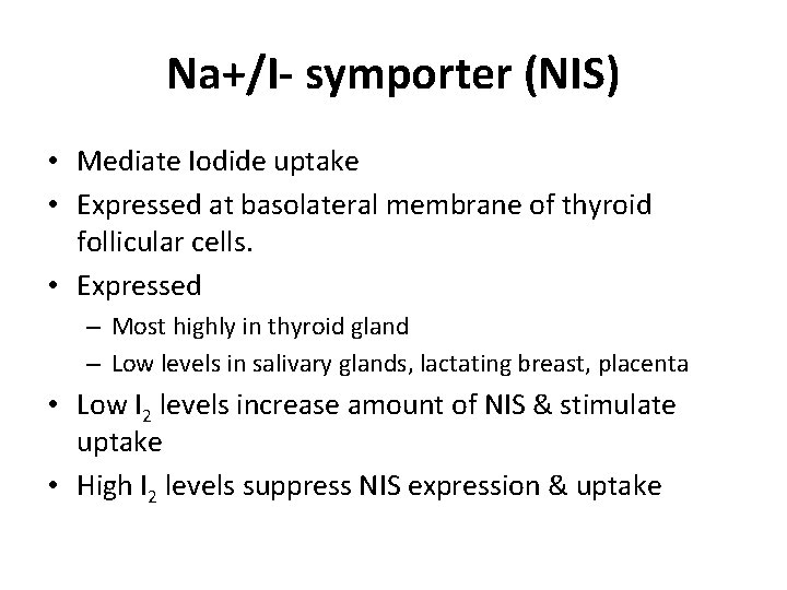 Na+/I- symporter (NIS) • Mediate Iodide uptake • Expressed at basolateral membrane of thyroid