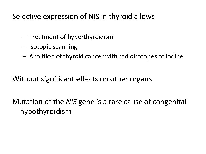 Selective expression of NIS in thyroid allows – Treatment of hyperthyroidism – Isotopic scanning