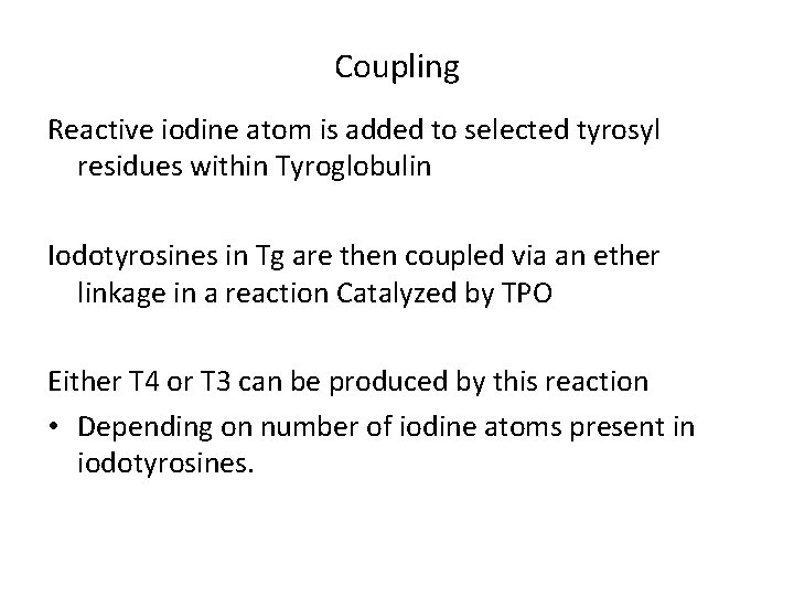 Coupling Reactive iodine atom is added to selected tyrosyl residues within Tyroglobulin Iodotyrosines in