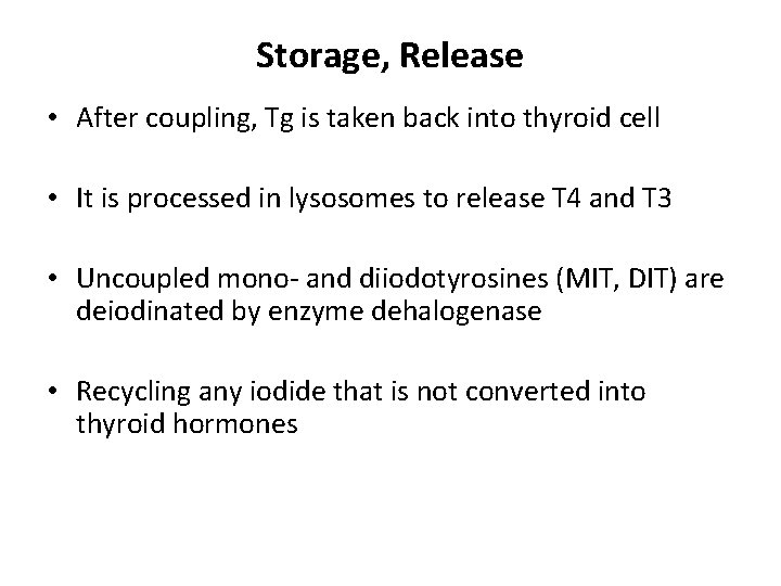 Storage, Release • After coupling, Tg is taken back into thyroid cell • It
