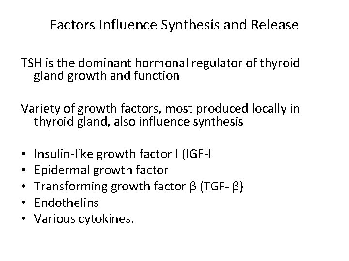 Factors Influence Synthesis and Release TSH is the dominant hormonal regulator of thyroid gland