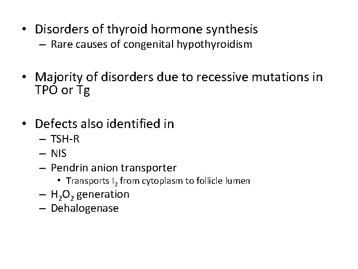  • Disorders of thyroid hormone synthesis – Rare causes of congenital hypothyroidism •