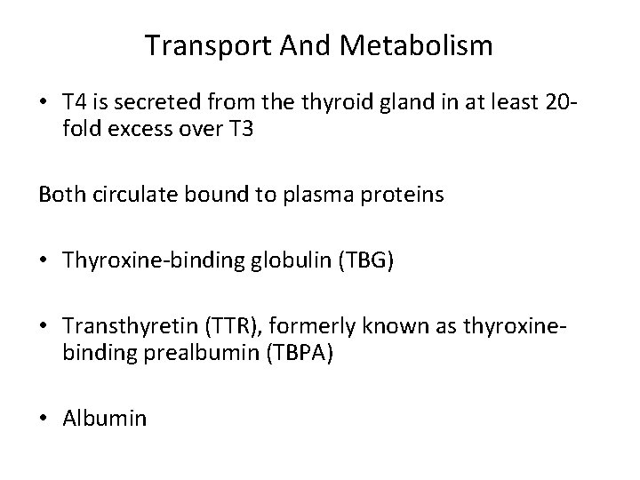 Transport And Metabolism • T 4 is secreted from the thyroid gland in at