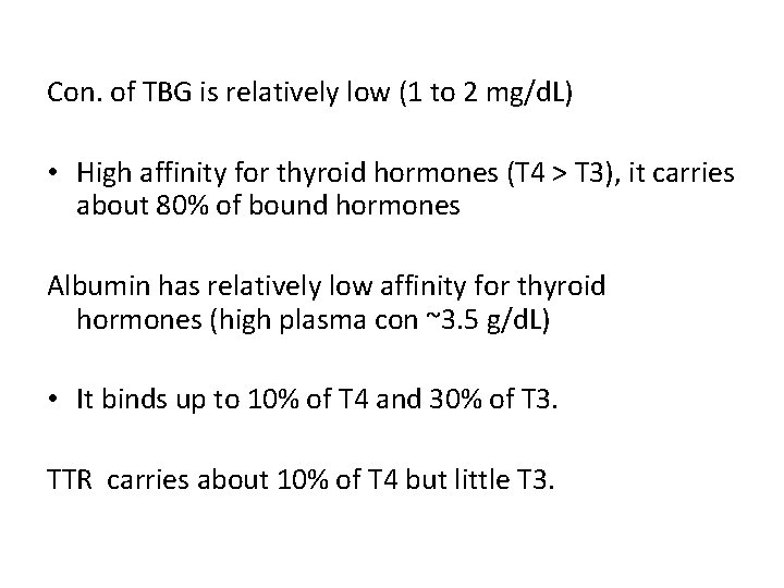 Con. of TBG is relatively low (1 to 2 mg/d. L) • High affinity
