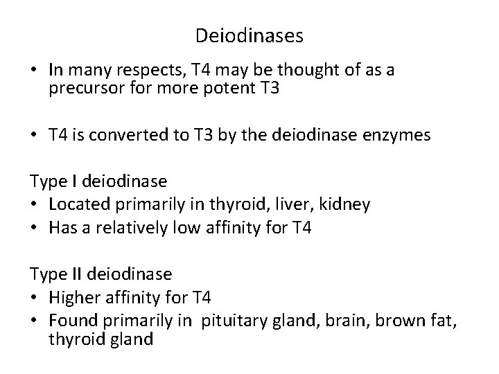 Deiodinases • In many respects, T 4 may be thought of as a precursor