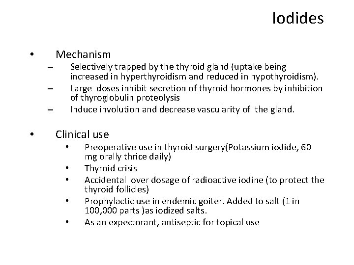 Iodides • – Mechanism Selectively trapped by the thyroid gland (uptake being increased in