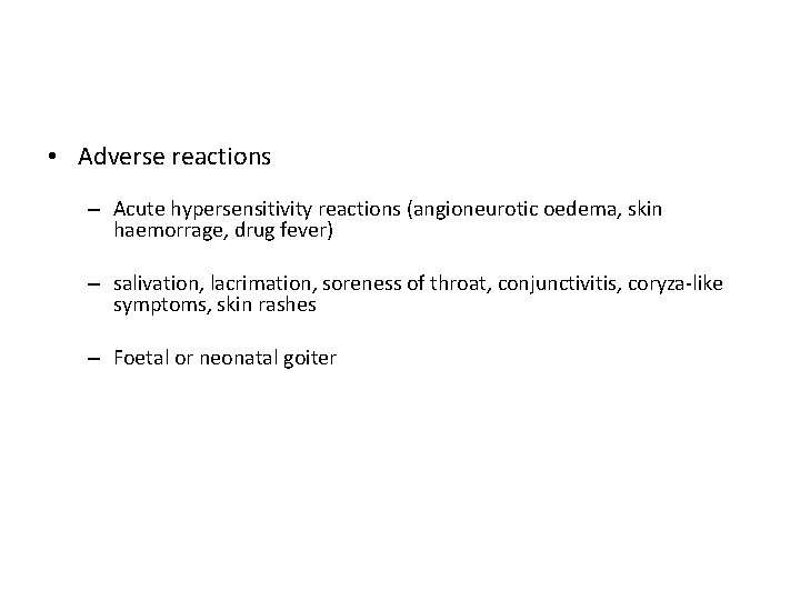  • Adverse reactions – Acute hypersensitivity reactions (angioneurotic oedema, skin haemorrage, drug fever)