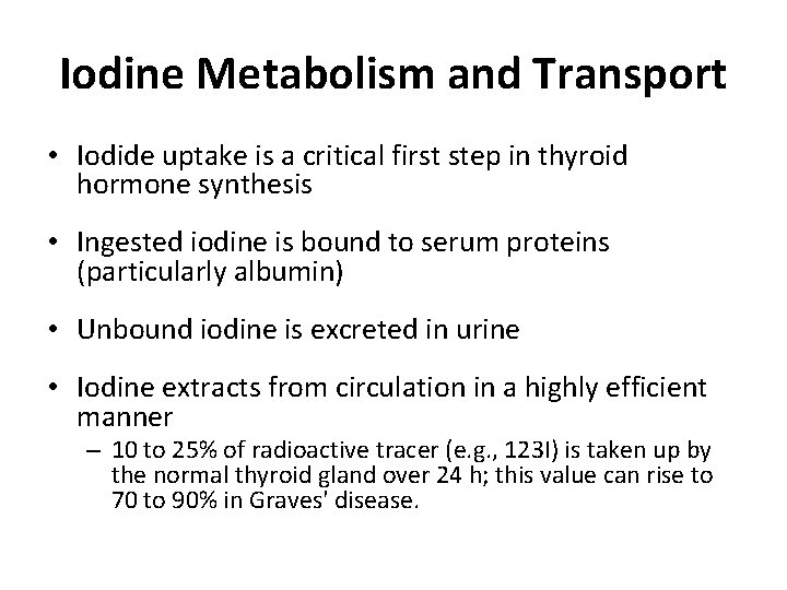 Iodine Metabolism and Transport • Iodide uptake is a critical first step in thyroid