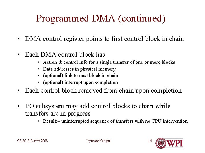 Programmed DMA (continued) • DMA control register points to first control block in chain