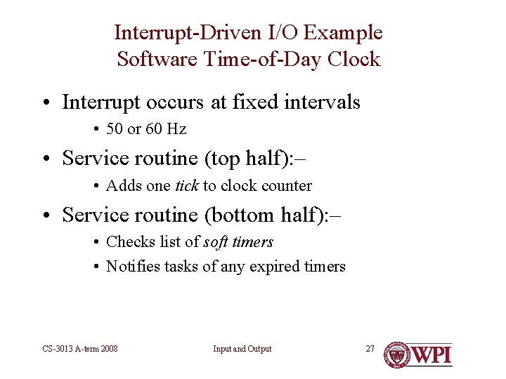 Interrupt-Driven I/O Example Software Time-of-Day Clock • Interrupt occurs at fixed intervals • 50
