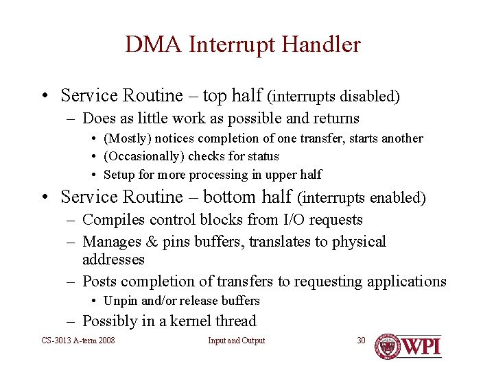 DMA Interrupt Handler • Service Routine – top half (interrupts disabled) – Does as