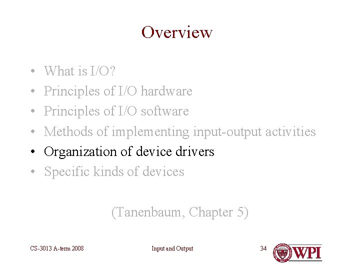 Overview • • • What is I/O? Principles of I/O hardware Principles of I/O