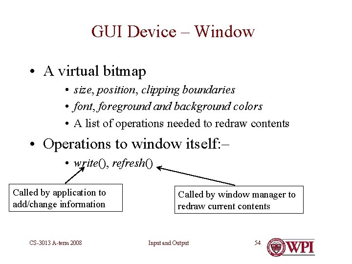 GUI Device – Window • A virtual bitmap • size, position, clipping boundaries •