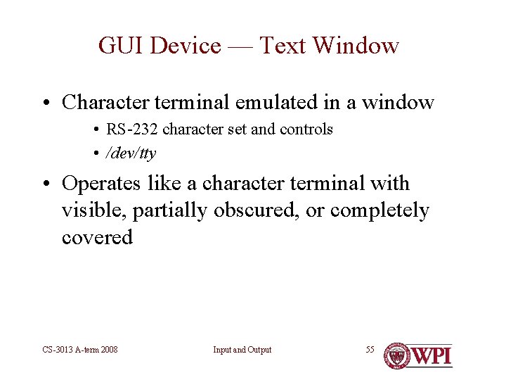 GUI Device — Text Window • Character terminal emulated in a window • RS-232