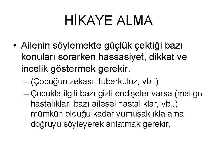HİKAYE ALMA • Ailenin söylemekte güçlük çektiği bazı konuları sorarken hassasiyet, dikkat ve incelik HİKAYE ALMA • Ailenin söylemekte güçlük çektiği bazı konuları sorarken hassasiyet, dikkat ve incelik